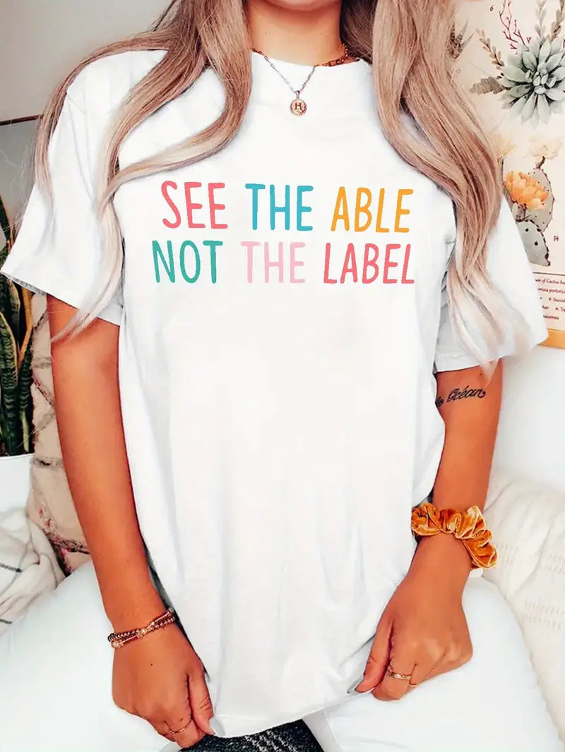 "See the ABLE not the LABLE" T-shirt (White)